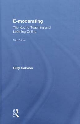 E-Moderating: The Key to Teaching and Learning Online by Gilly Salmon