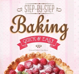 Baking: Step-By-Step, Quick &?easy by Gina Steer