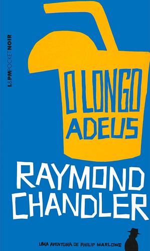 O Longo Adeus by Raymond Chandler