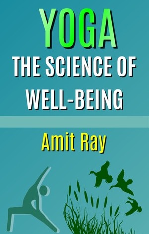 Yoga The Science of Well-Being by Amit Ray