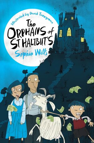 The Orphans of St Halibut's by Sophie Wills, David Tazzyman