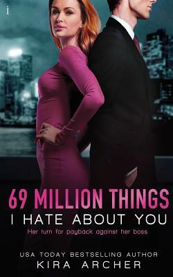 69 Million Things I Hate about You by Kira Archer