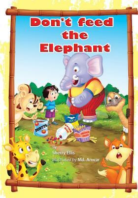 Don't Feed the Elephant! by Sherry Ellis