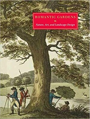 Romantic Gardens: Nature, Art, and Landscape Design by John Bidwell, Elizabeth Eustis, Elizabeth Barlow Rogers