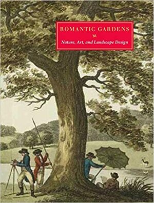 Romantic Gardens: Nature, Art, and Landscape Design by Elizabeth Eustis, John Bidwell, Elizabeth Barlow Rogers