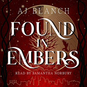 Found in Embers by AJ Blanch