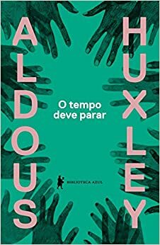 O tempo deve parar by Aldous Huxley