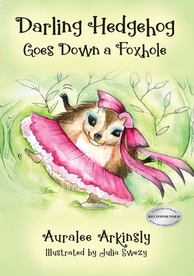 Darling Hedgehog: Goes Down a Foxhole by Auralee Arkinsly