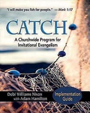 Catch: Implementation Guide: A Churchwide Program for Invitational Evangelism by Debi Nixon