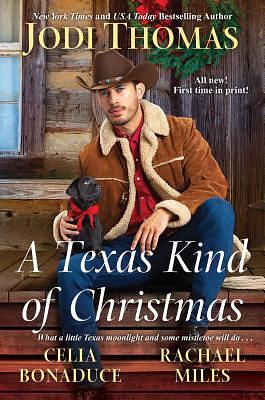 A Texas Kind of Christmas: Three Connected Christmas Cowboy Romance Stories by Rachael Miles, Jodi Thomas, Celia Bonaduce