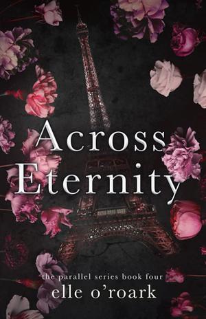 Across Eternity by Elizabeth O'Roark, Elle O'Roark