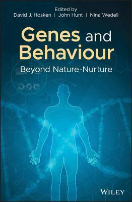 Genes and Behaviour: Beyond Nature-Nurture by David J. Hosken, John Hunt, Nina Wedell