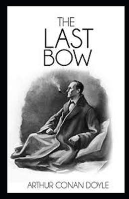 His Last Bow Illustrated by Arthur Conan Doyle