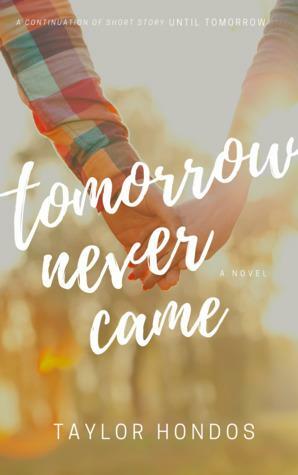 Tomorrow Never Came by Taylor Hondos