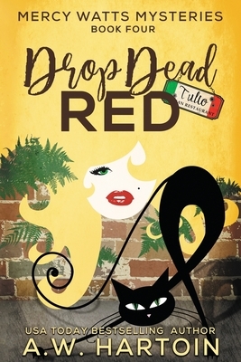 Drop Dead Red by A. W. Hartoin