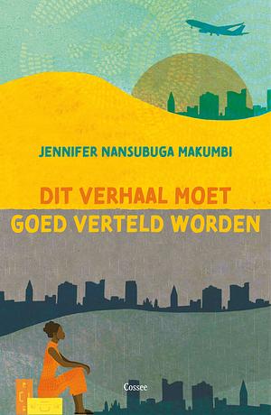 Dit verhaal moet goed verteld worden by Jennifer Nansubuga Makumbi