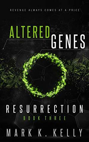 Altered Genes: Resurrection by Mark Kelly