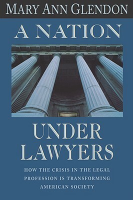 A Nation Under Lawyers by Mary Ann Glendon
