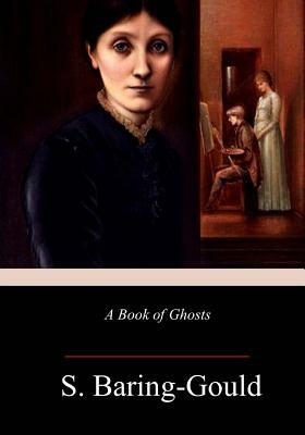 A Book of Ghosts by Sabine Baring Gould