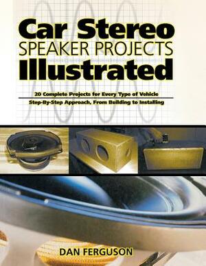 Car Stereo Speaker Projects Illustrated by Daniel Ferguson