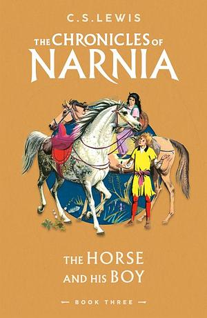 The Horse and His Boy: The Chronicles of Narnia #3 by C.S. Lewis