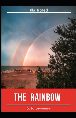 The Rainbow Illustrated: by D. H. Lawrence by D.H. Lawrence