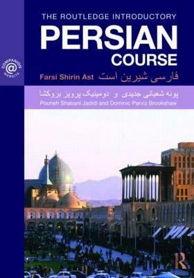 The Routledge Introductory Persian Course: Farsi Shirin Ast by Dominic Parviz Brookshaw, Pouneh Shabani-Jadidi