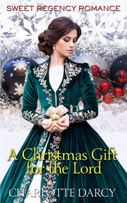 A Christmas Gift for the Lord by Charlotte Darcy