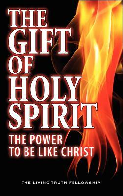 The Gift Of Holy Spirit: The Power To Be Like Christ by Mark H. Graeser, John a. Lynn, John W. Schoenheit