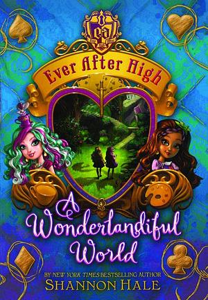 Wonderlandiful World by Shannon Hale