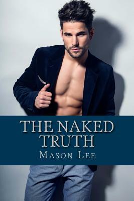 The Naked Truth by Mason Lee