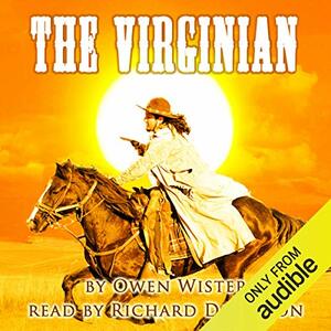 The Virginian: A Horseman of the Plains by Owen Wister