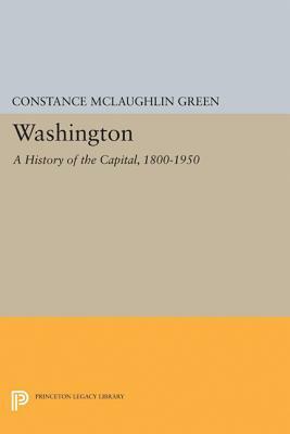 Washington: A History of the Capital, 1800-1950 by Constance McLaughlin Green