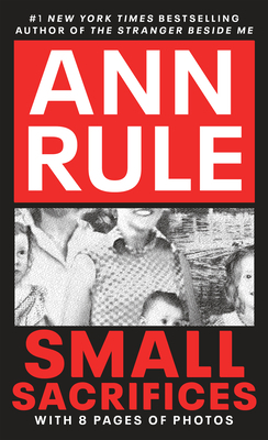 Small Sacrifices by Ann Rule