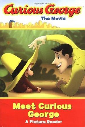 Curious George the Movie: Meet Curious George by Margret Rey, H.A. Rey, Jodi Huelin, Jodi Huelin