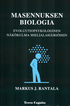 Masennuksen biologia: Evoluutiopsykologinen näkökulma mielialahäiriöihin by Markus J. Rantala