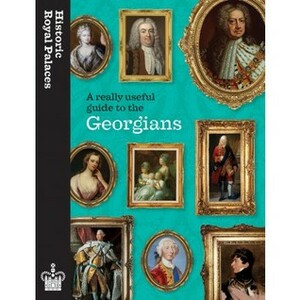 A really useful guide to the Georgians by Tracy Borman