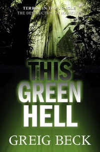 This Green Hell by Greig Beck