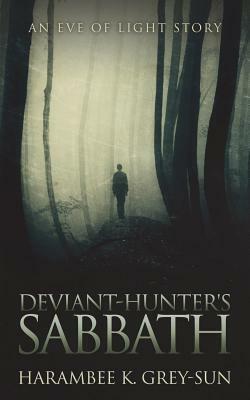 Deviant-Hunter's Sabbath by Harambee K. Grey-Sun