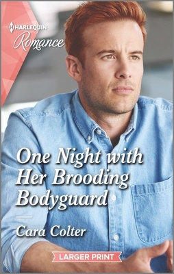 One Night with Her Brooding Bodyguard by Cara Colter