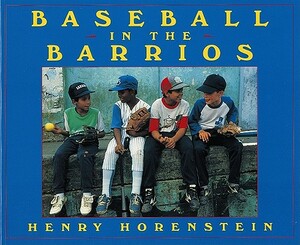 Baseball in the Barrios by Henry Horenstein