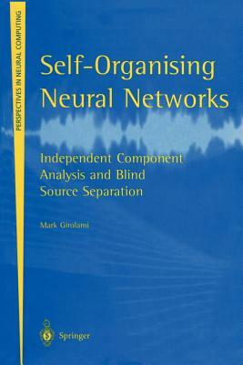 Self-Organising Neural Networks: Independent Component Analysis and Blind Source Separation by Mark Girolami