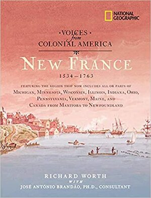 New France 1534-1763 by Richard Worth