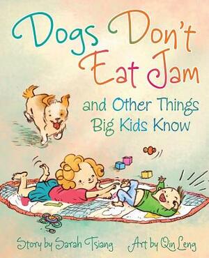 Dogs Don't Eat Jam: And Other Things Big Kids Know by Sarah Tsiang