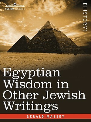 Egyptian Wisdom in Other Jewish Writings by Gerald Massey