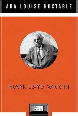 Frank Lloyd Wright by Ada Louise Huxtable