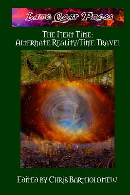 The Next Time: Alternate Reality/Time Travel by Chris Bartholomew