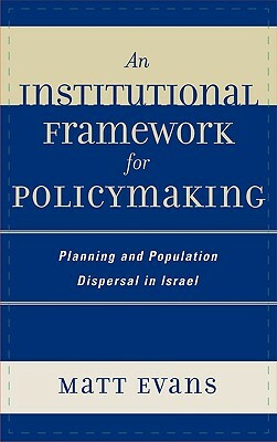 Institutional Framework for Policymaking: Planning and Population Dispersal in Israel by Matt Evans