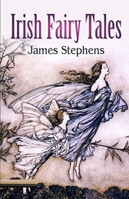 Irish Fairy Tales Illustrated by James Stephens