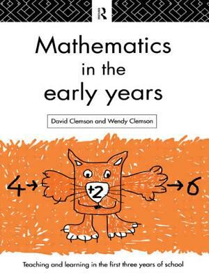 Mathematics in the Early Years by David Clemson, Wendy Clemson